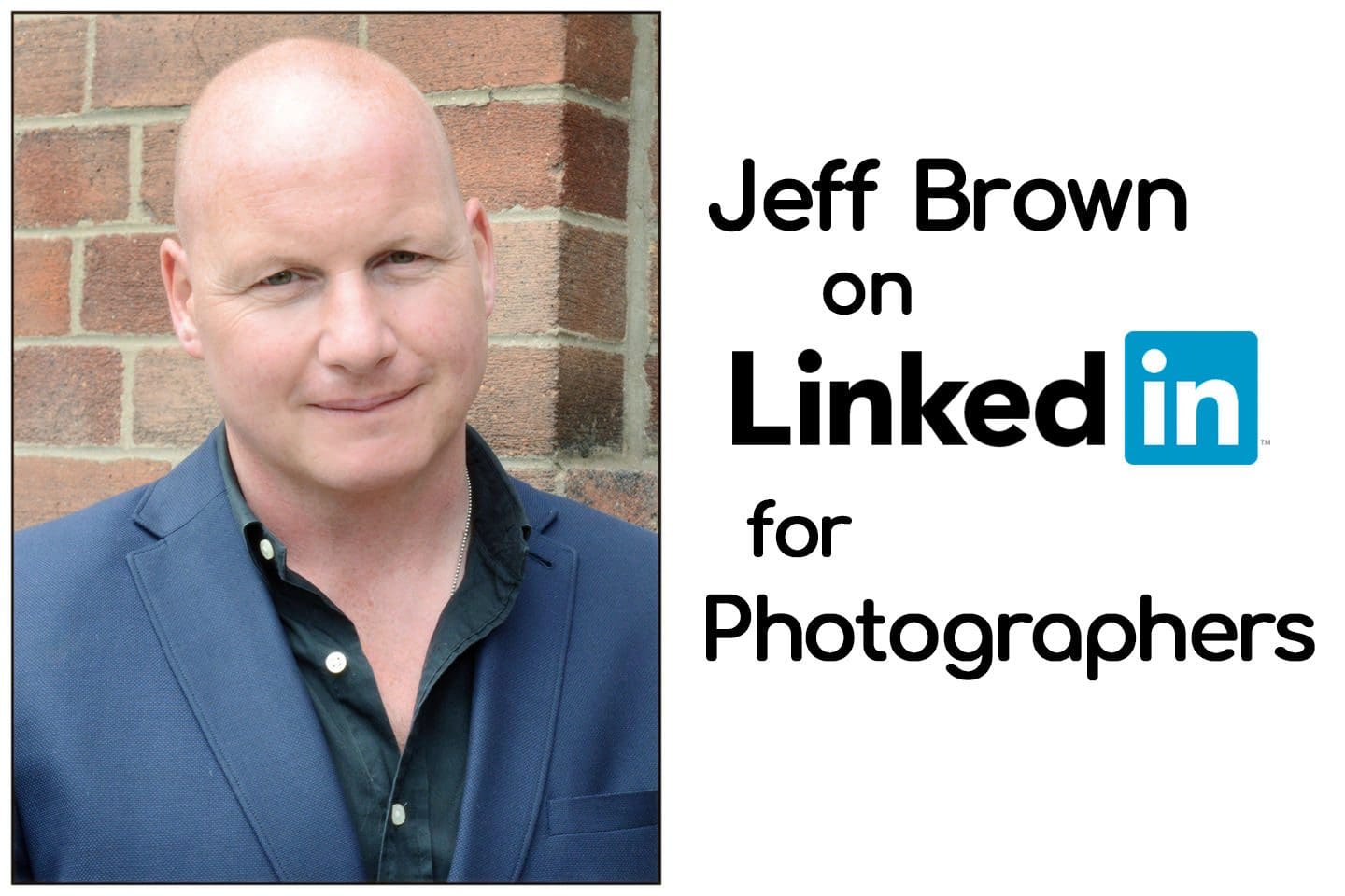 Jeff Brown on LinkedIn for Photographers