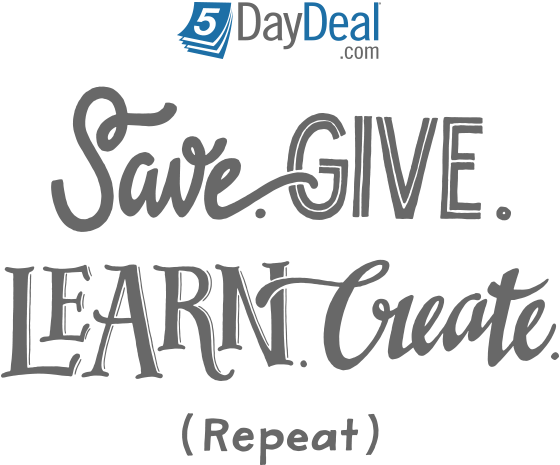5DayDeal Save Give Learn Create Repeat
